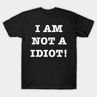 I am not a idiot - Grammar Joke T-Shirt